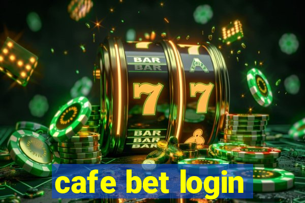 cafe bet login